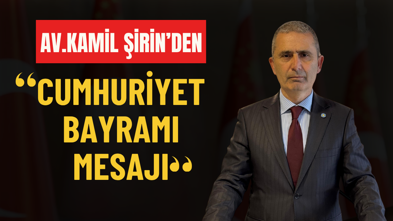 Kamil Şirin'den Cumhuriyet Bayramı mesajı