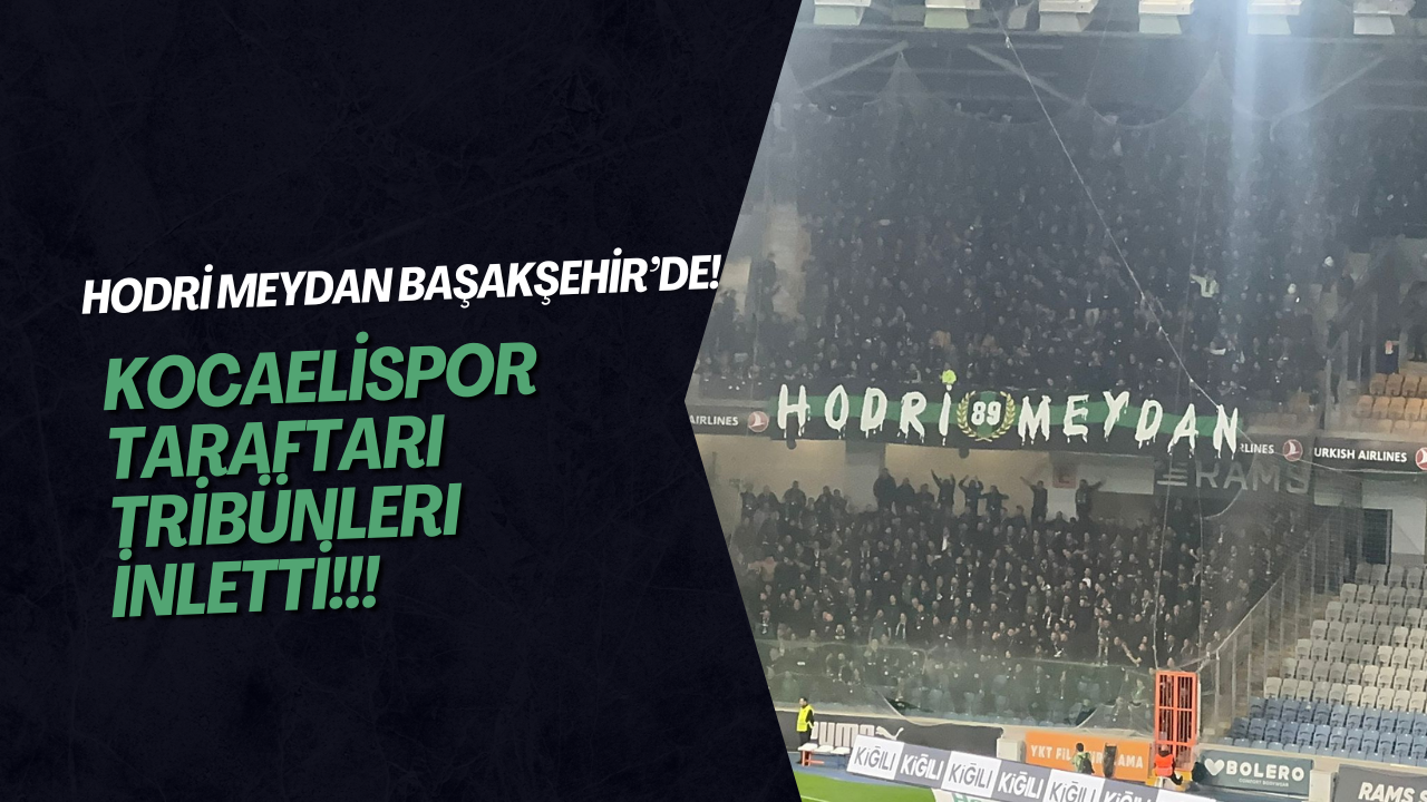 Hodri Meydan Başakşehir’de! Kocaelispor Taraftarı Tribünleri İnletti