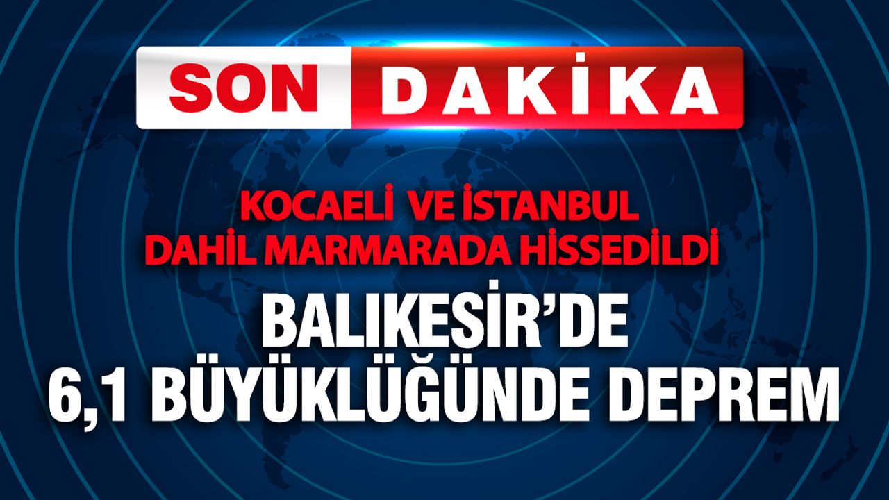 Balıkesir'de şiddetli deprem! Kocaeli ve çevre illerden hissedildi