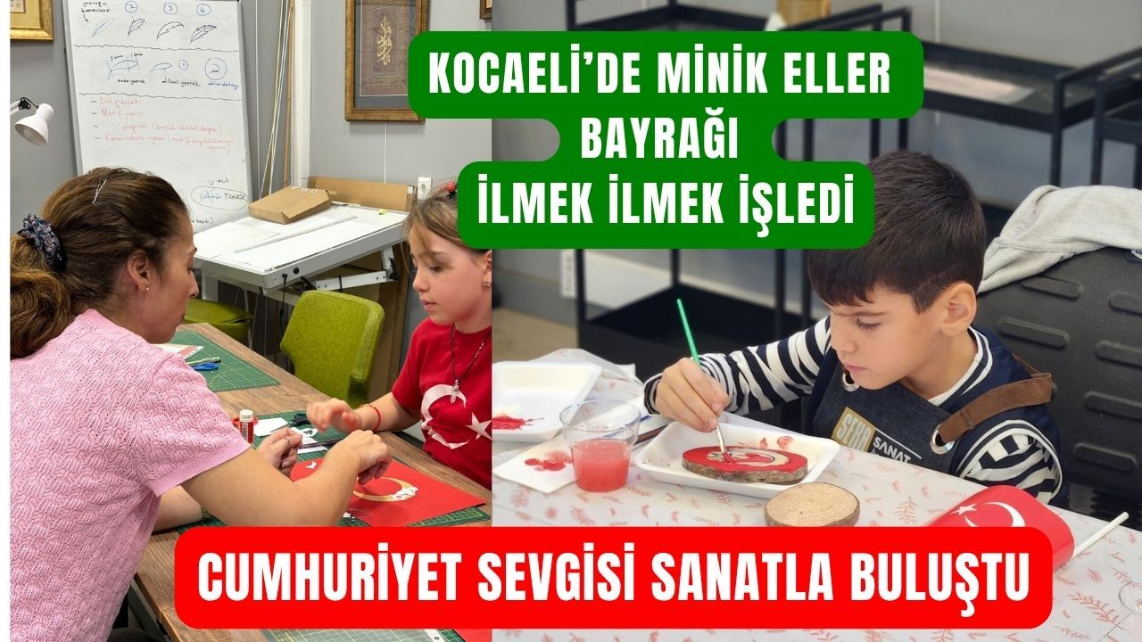 Kocaeli’de Cumhuriyet Coşkusu Sanatla Yaşandı: Minik Eller Bayrağı İlmek İlmek İşledi