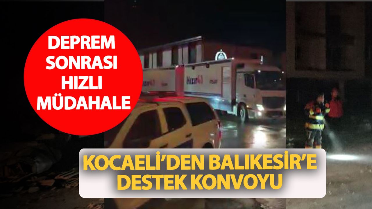 Kocaeli’den Sındırgı’daki deprem için destek ekipleri gönderildi