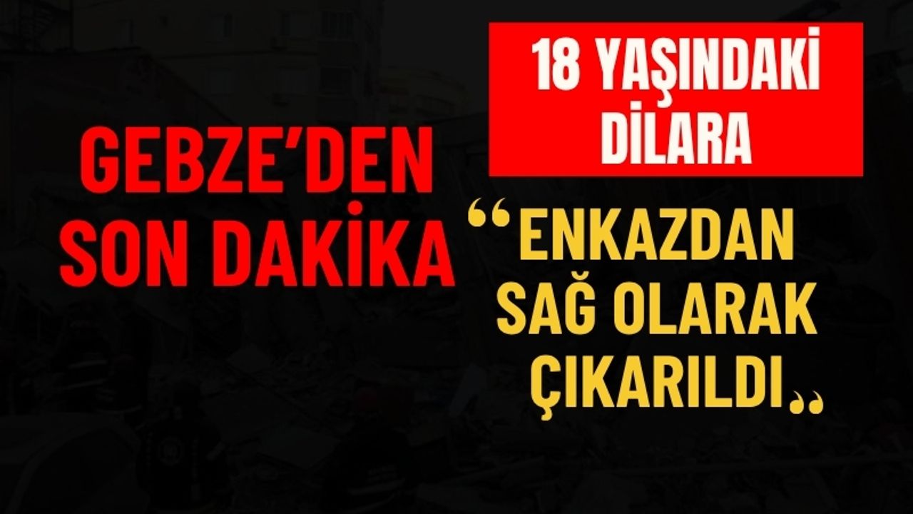 Gebze'den son dakika: Enkazdan çıkan kişi sayısı 3 oldu!