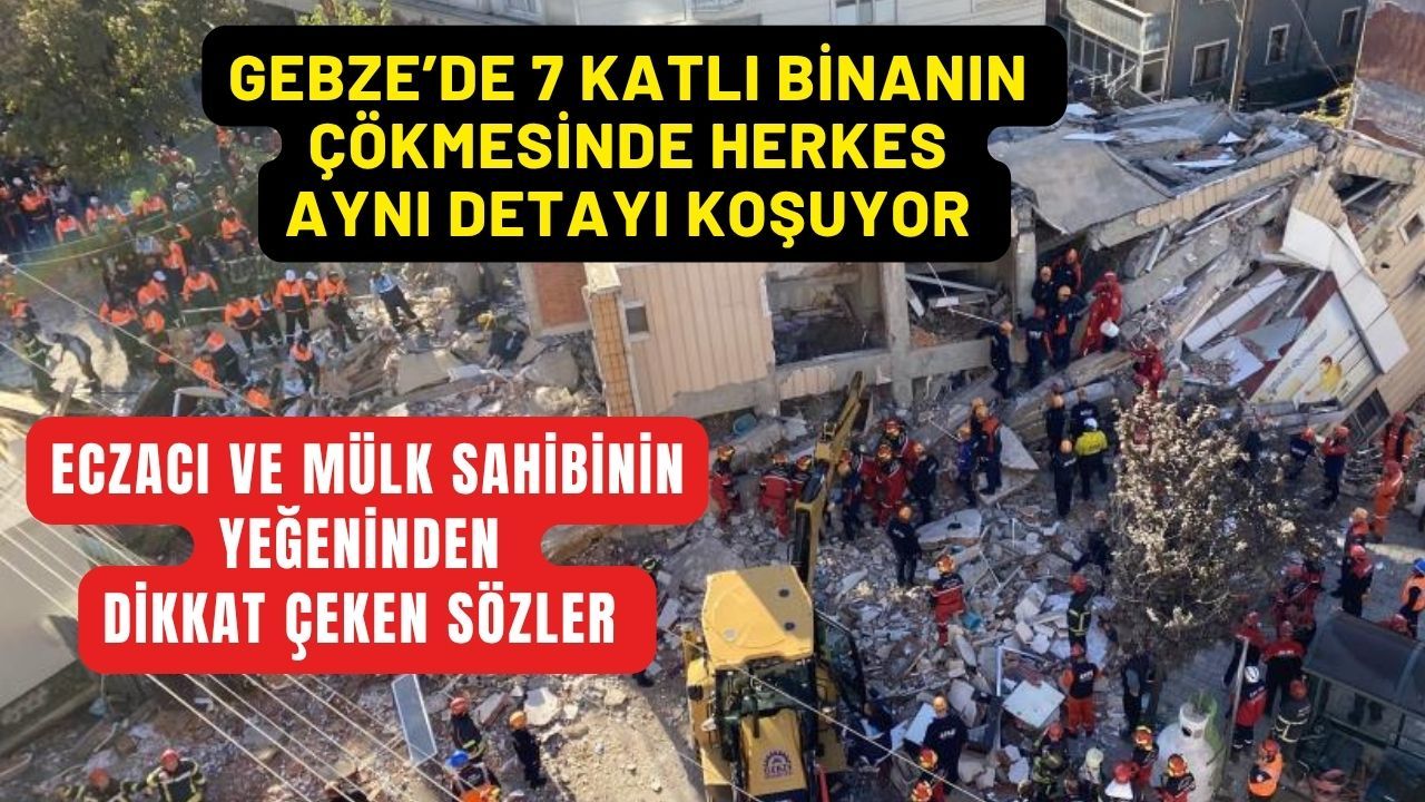 Gebze'de çöken bina sahibinin yeğeni de eczacı da şaşkın! Herkes aynı detayı konuşuyor