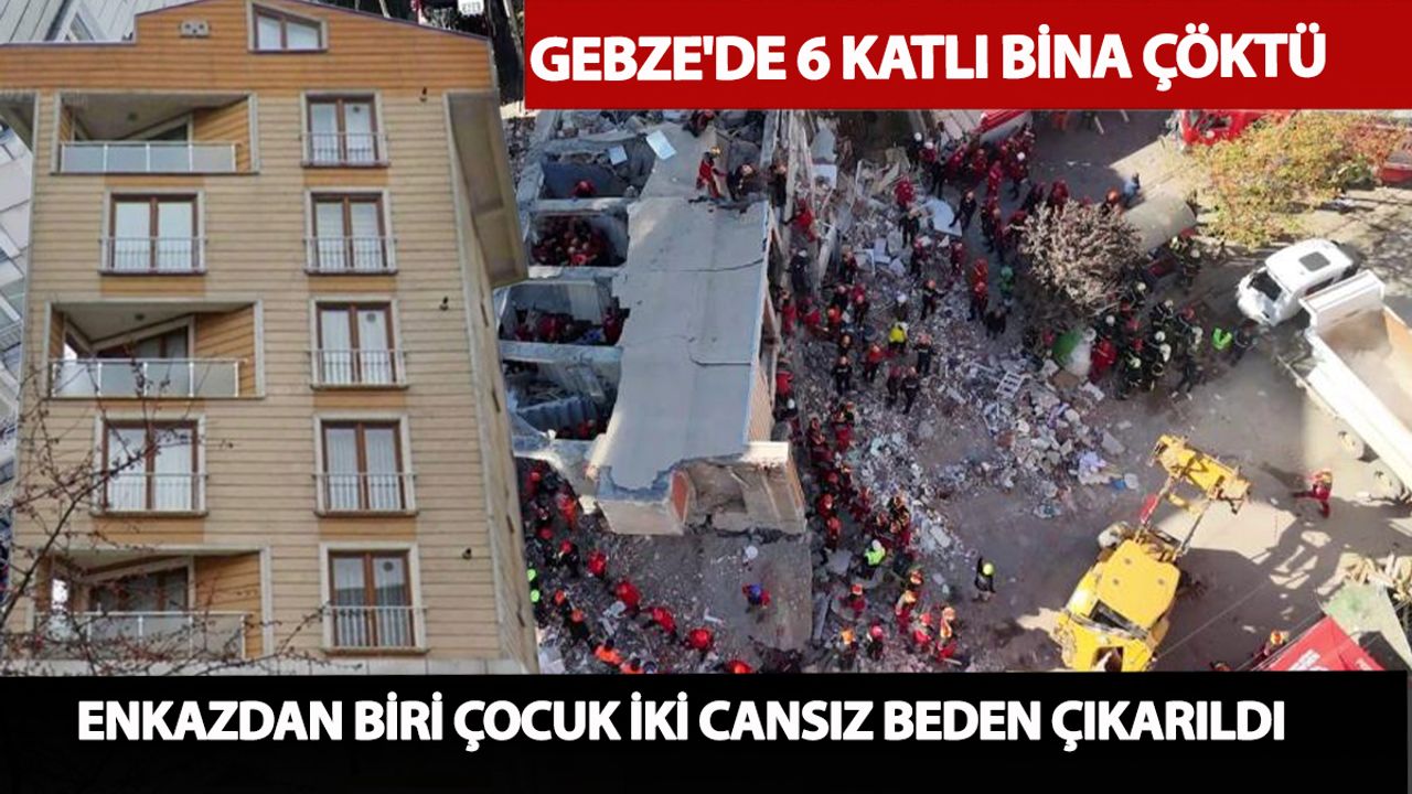 Gebze'de çöken binada acı haber! Enkaz altında kalanların cansız bedenlerine tek tek ulaşılıyor