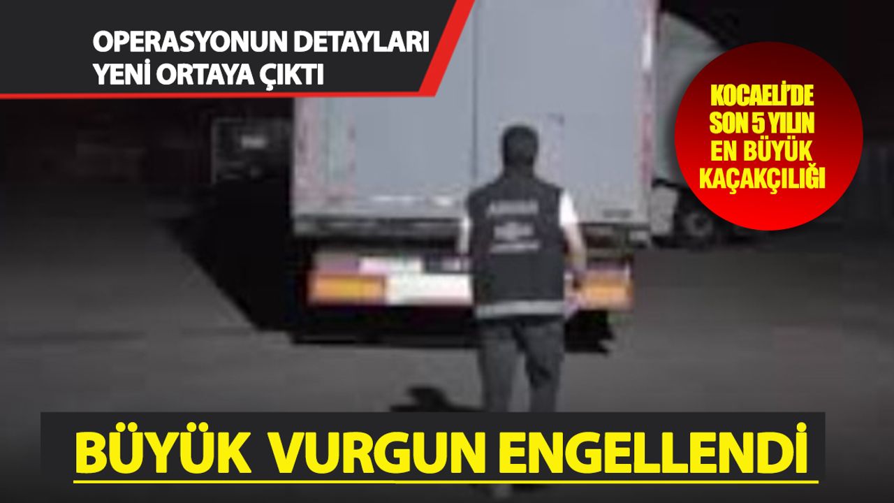 Dakikalar içinde çözüldü! Kocaeli'de dev kaçakçılık planı bozuldu