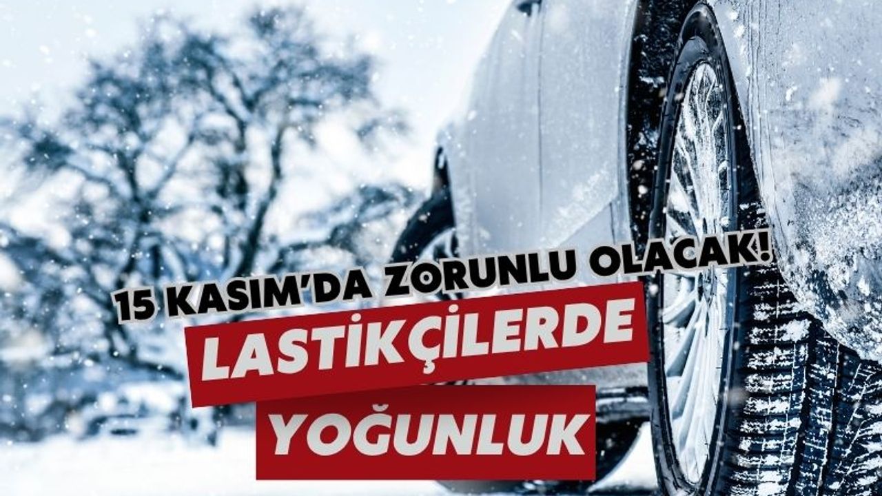 Kış lastiği zorunluluğu başlıyor: Yoğunluk arttı, şikayetler büyüyor