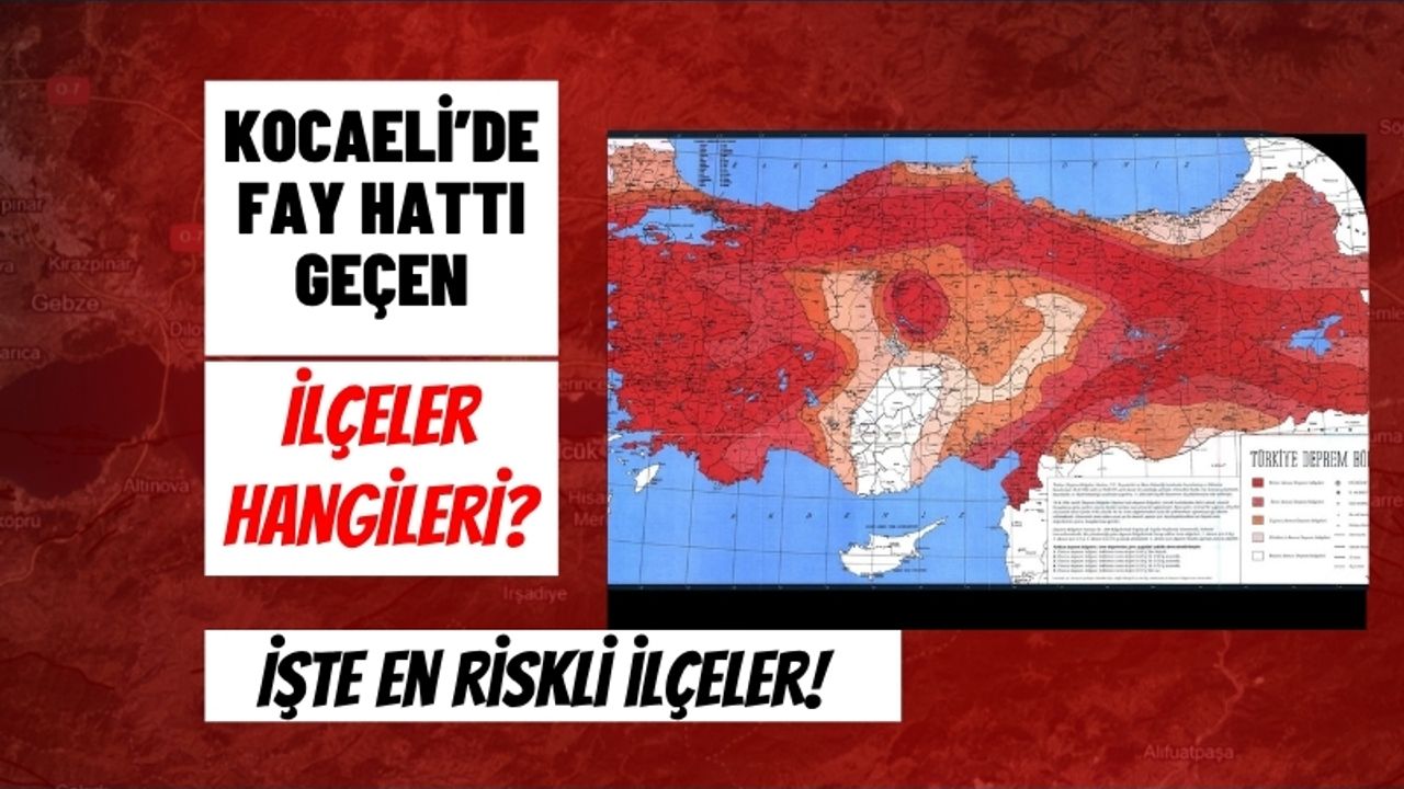 Kocaeli’de fay hattı geçen ilçeler belli oldu: İşte en riskli ilçeler!