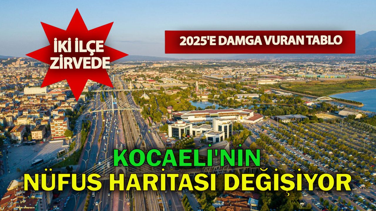 2025 Kocaeli Nüfusu Ne Kadar Oldu? Zirvede Hangi İlçe Var?