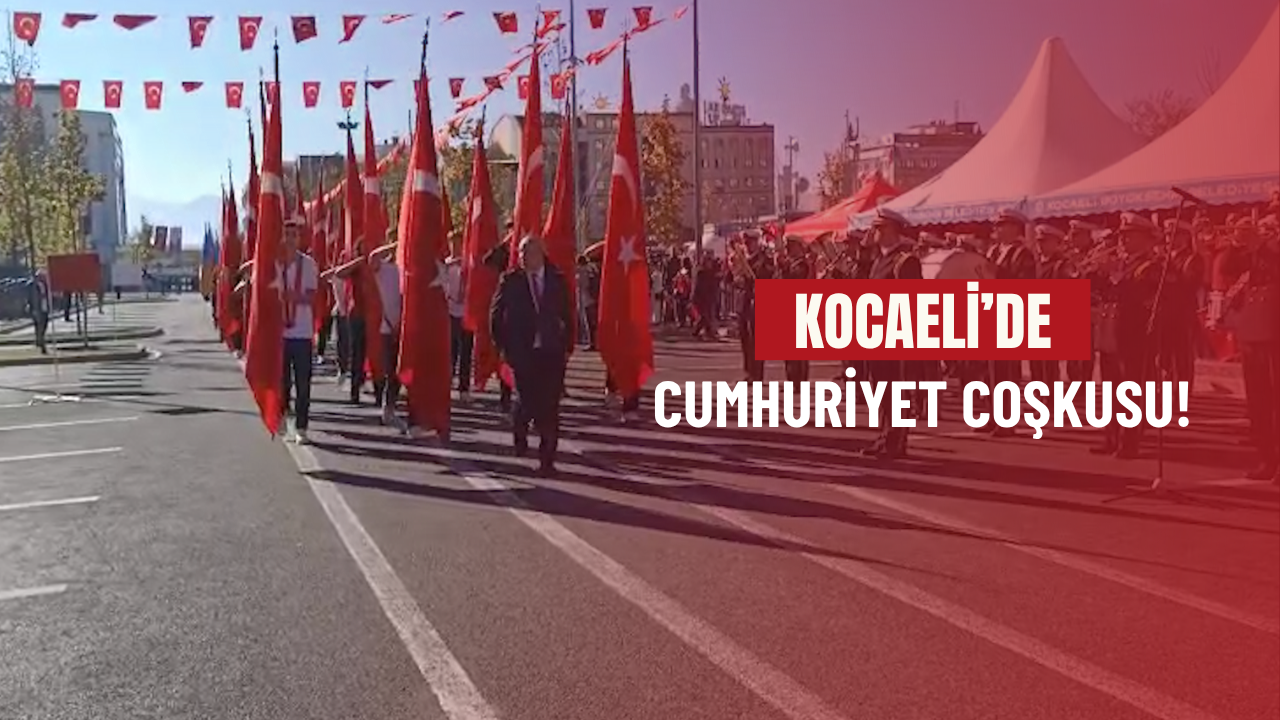 Kocaeli’de Cumhuriyet coşkusu!