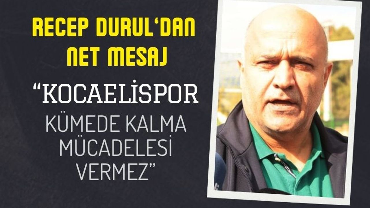Kocaelispor Başkanı Durul: Bu Takım Kümede Kalma Mücadelesi Vermez
