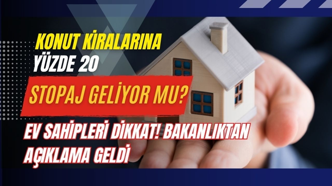 Konut Kiralarına Yüzde 20 Stopaj Geliyor mu? Ev Sahipleri Dikkat! Bakanlıktan Açıklama Geldi