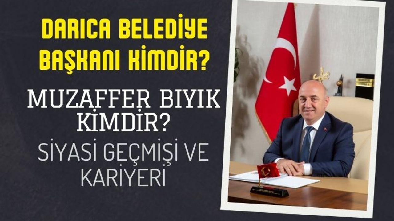 Darıca Belediye Başkanı Kimdir? İşte Muzaffer Bıyık ve Siyasi Geçmişi