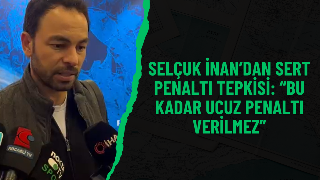 Selçuk İnan’dan Sert Tepki: “Bu Kadar Ucuz Penaltı Verilmez”