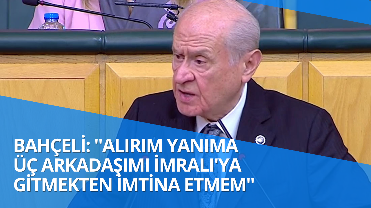 Bahçeli: ''Alırım yanıma üç arkadaşımı İmralı'ya gitmekten imtina etmem''