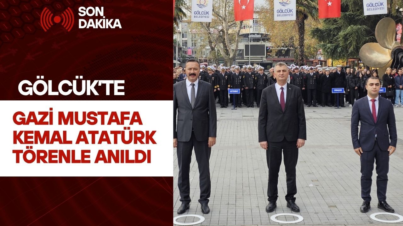GAZİ MUSTAFA KEMAL ATATÜRK GÖLCÜK´TE TÖRENLE ANILDI