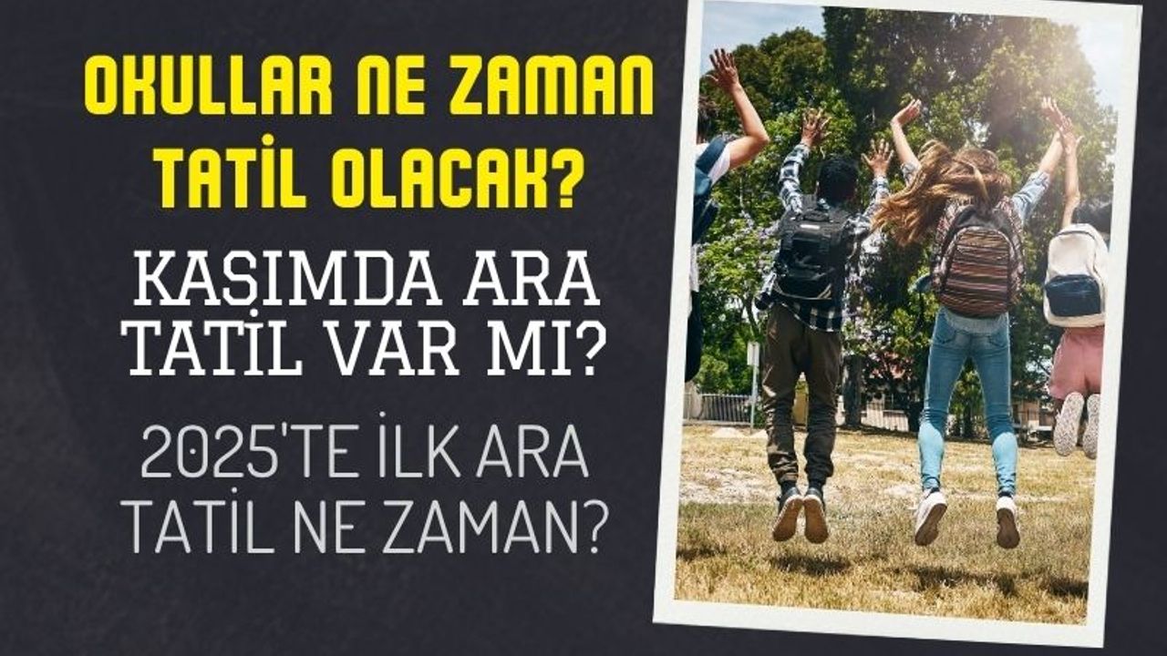 2025’te ilk ara tatil ne zaman?