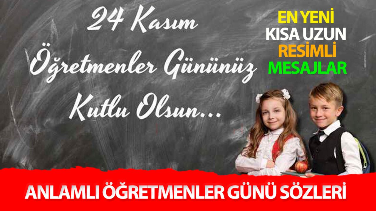 Öğretmenler Günü İçin En Anlamlı Mesajlar: Kısa, Uzun, Duygusal ve Resimli Sözler