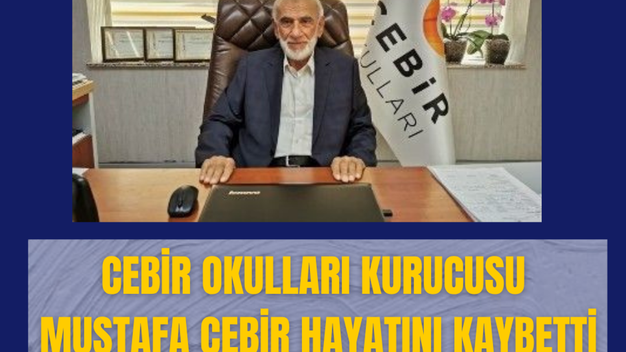 Cebir Okulları Kurucusu Mustafa Cebir Hayatını Kaybetti