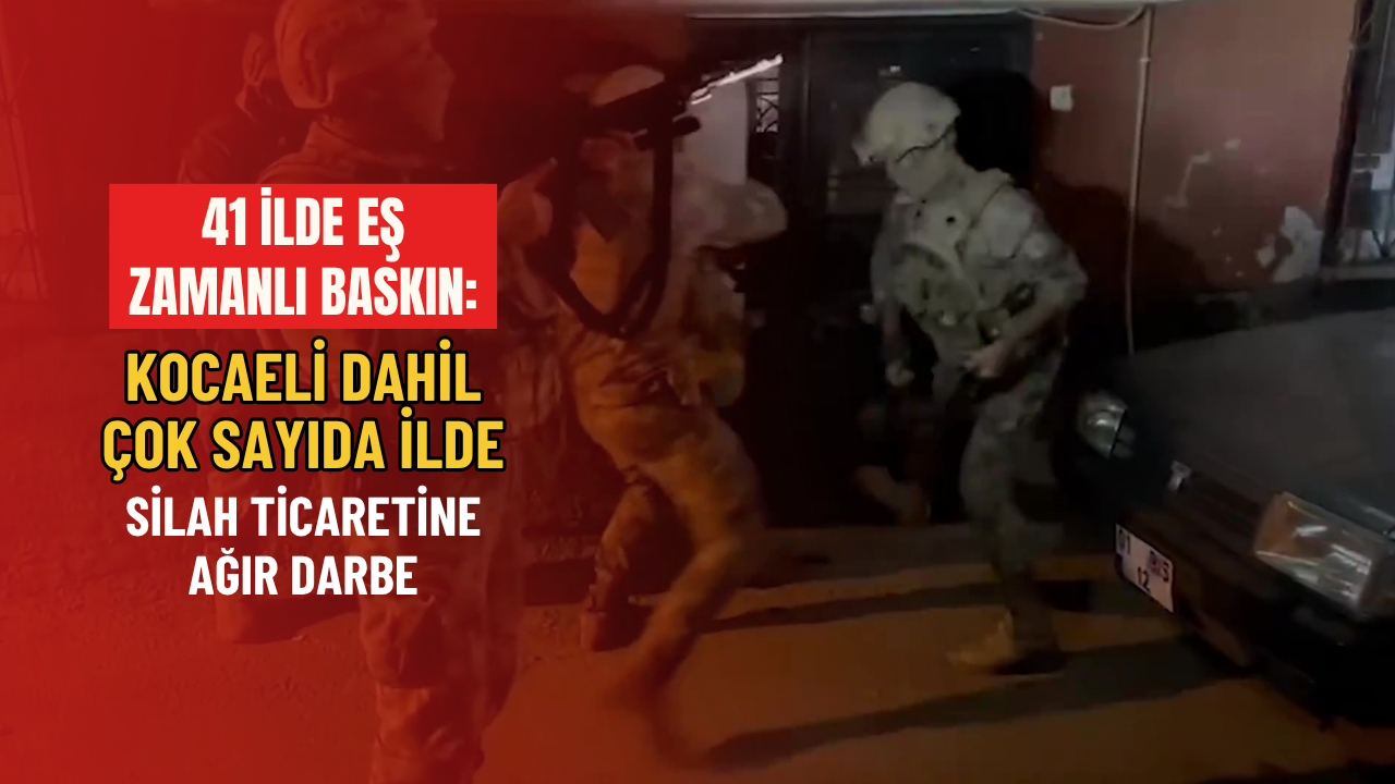 41 ilde eş zamanlı baskın: Kocaeli dahil çok sayıda ilde silah ticaretine ağır darbe