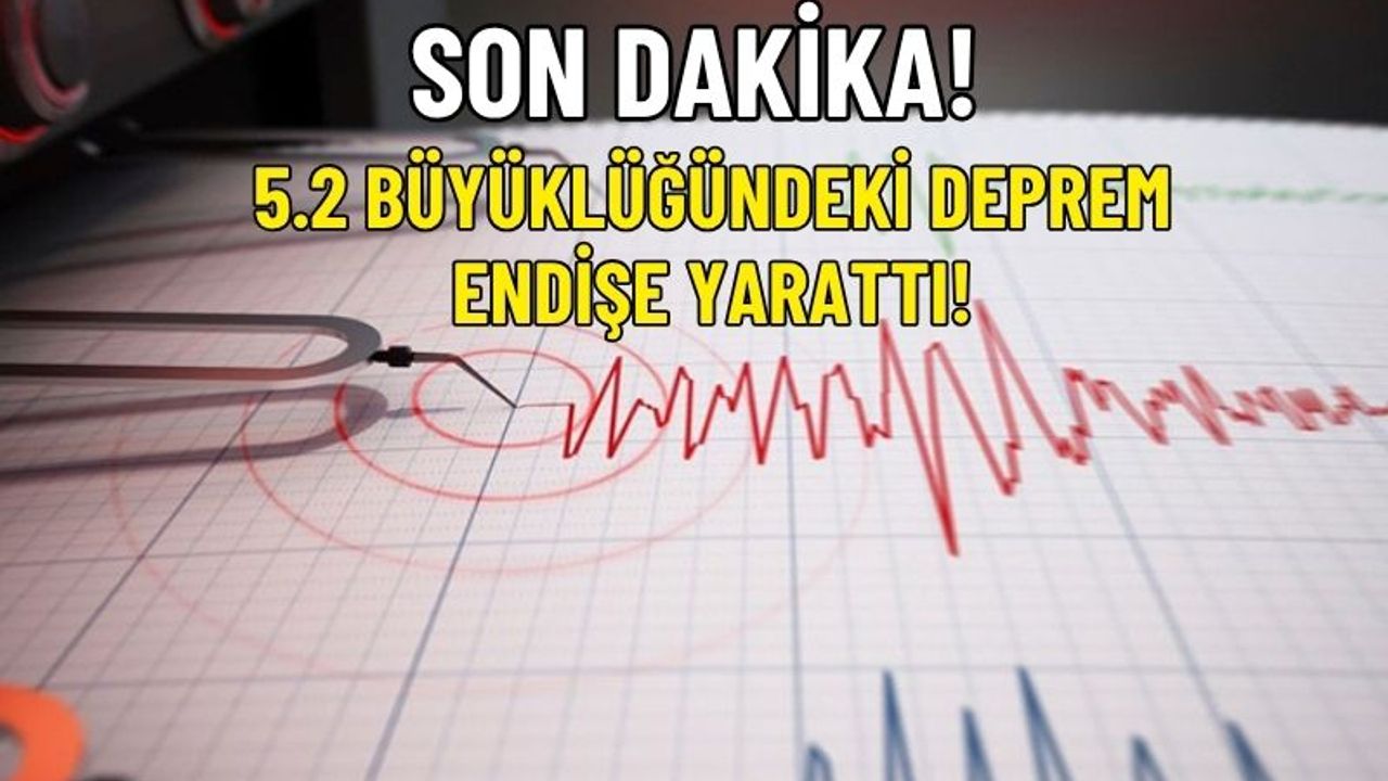 SON DAKİKA | Türkiye deprem ile sallandı