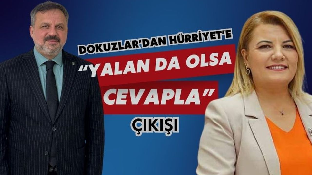 AK Partili Dokuzlar’dan Hürriyet’e: “Yalandan da olsa sorularımıza cevap ver”