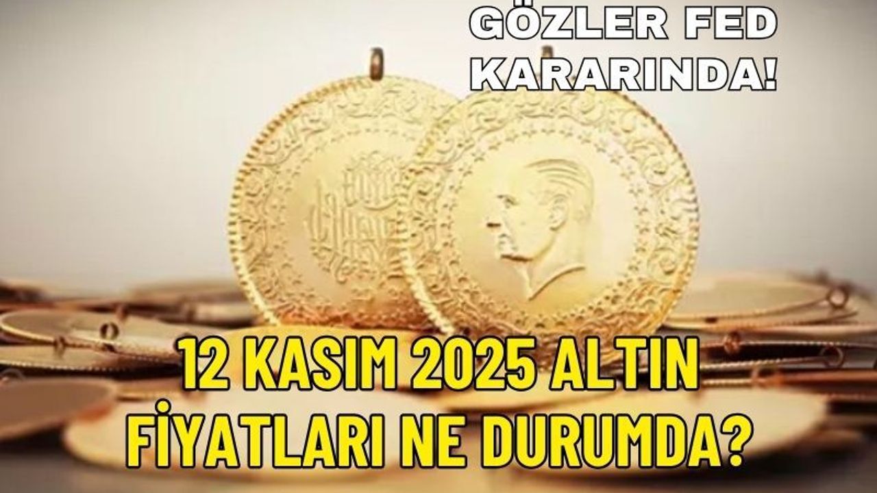 12 Kasım 2025 Altın Fiyatları Ne Durumda?