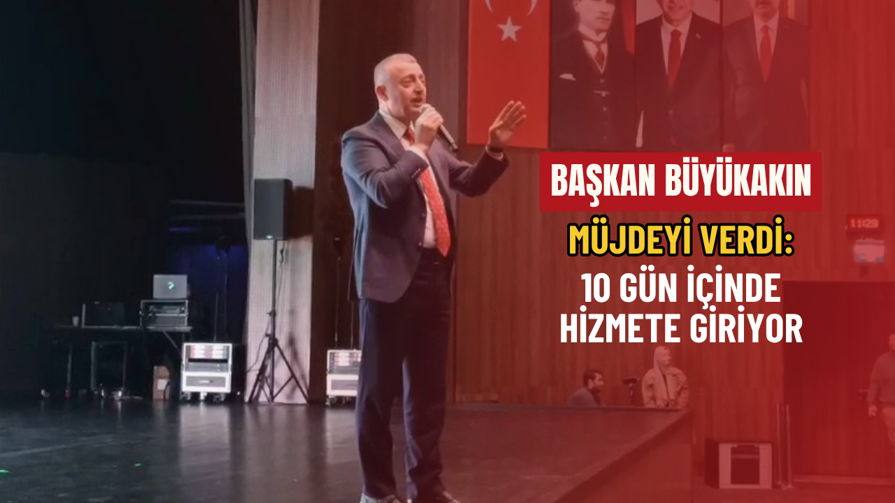 Başkan Büyükakın müjdeyi verdi: 10 gün içinde hizmete giriyor