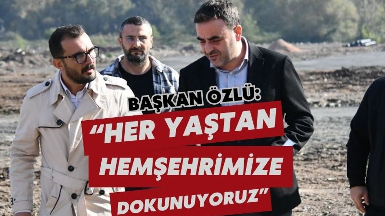 Başkan Özlü’den projelere yakın takip: “Her yaştan hemşehrimizin hayatına dokunuyoruz”