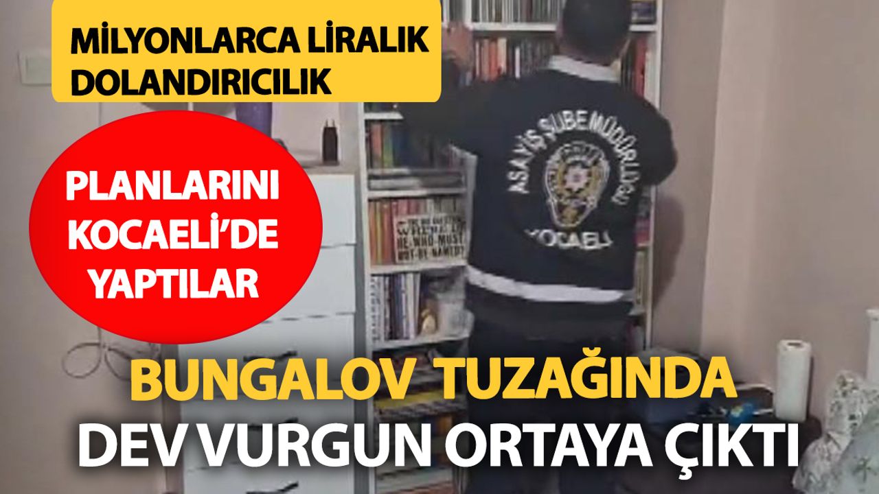 Kocaeli çıkışlı plan ülke geneline yayıldı: Bungalov kiralama vaadinde milyarlık vurgun