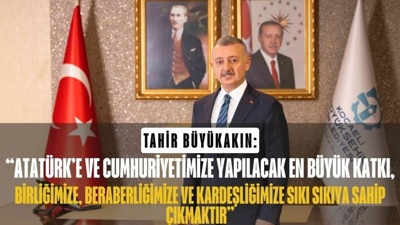 Başkan Büyükakın’dan 10 Kasım Mesajı: “Cumhuriyet’e Sahip Çıkmak En Büyük Sorumluluğumuz”