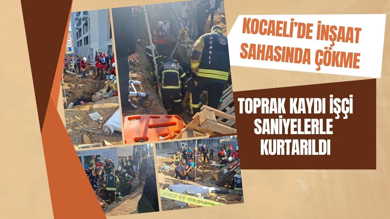 Kocaeli’de şantiyedeki zemin işçiyi yuttu! Toprak kaydı kurtarma nefes kesti