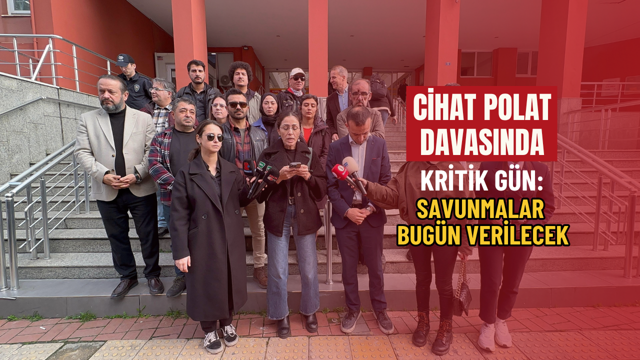 Cihat Polat davasında kritik gün: Savunmalar bugün verilecek