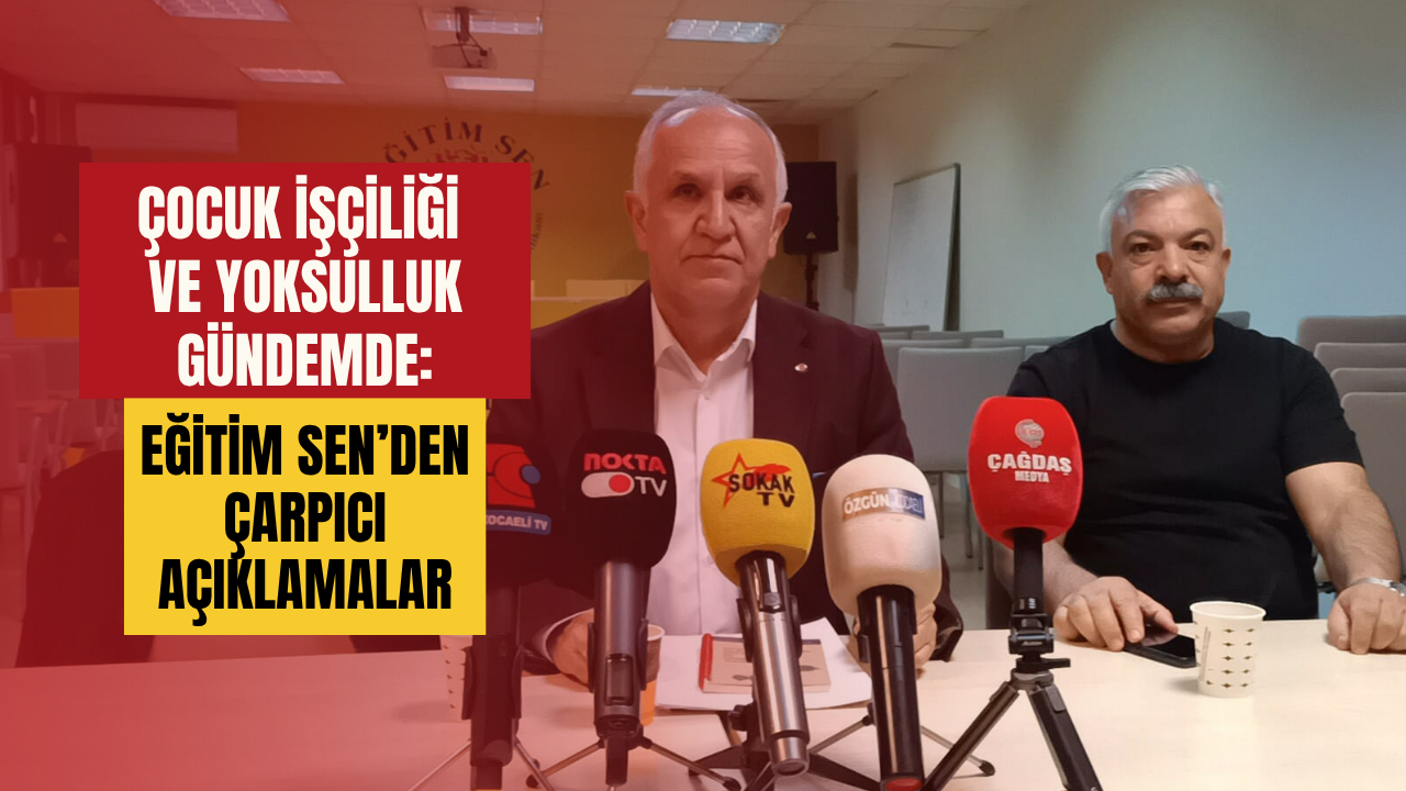 Çocuk işçiliği ve yoksulluk gündemde: Eğitim Sen’den çarpıcı açıklamalar