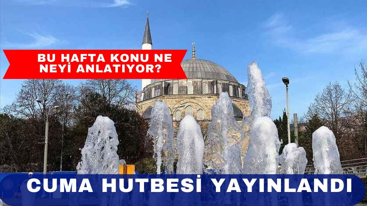 Diyanet Cuma Hutbesi 07 Kasım 2025 | Bu hafta cuma hutbesinin konusu ne? (PDF)