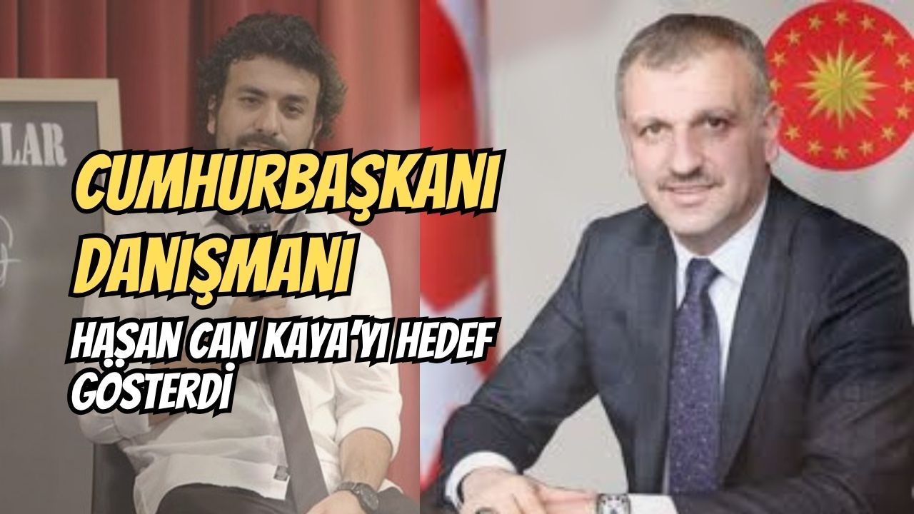 Cumhurbaşkanı Danışmanı Hasan Can Kaya’yı Hedef Gösterdi