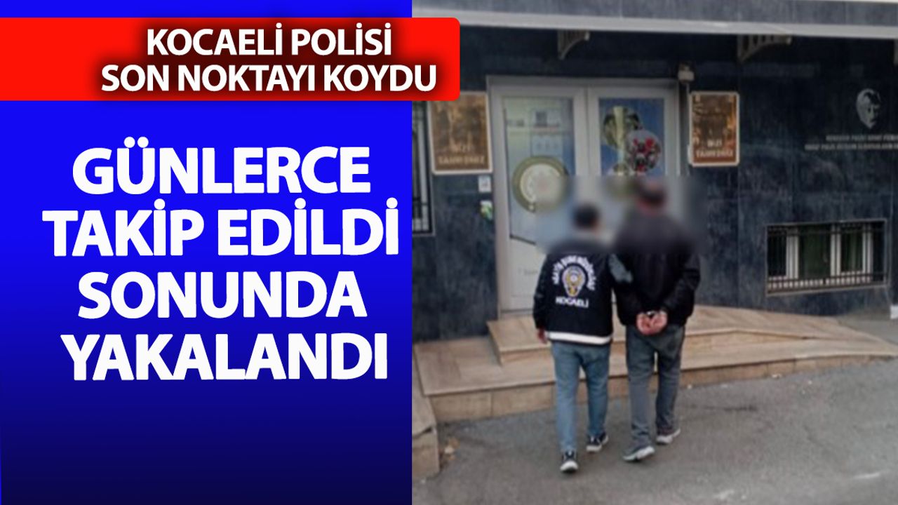 Kocaeli’de kaçacak delik aradı yine de yakalandı