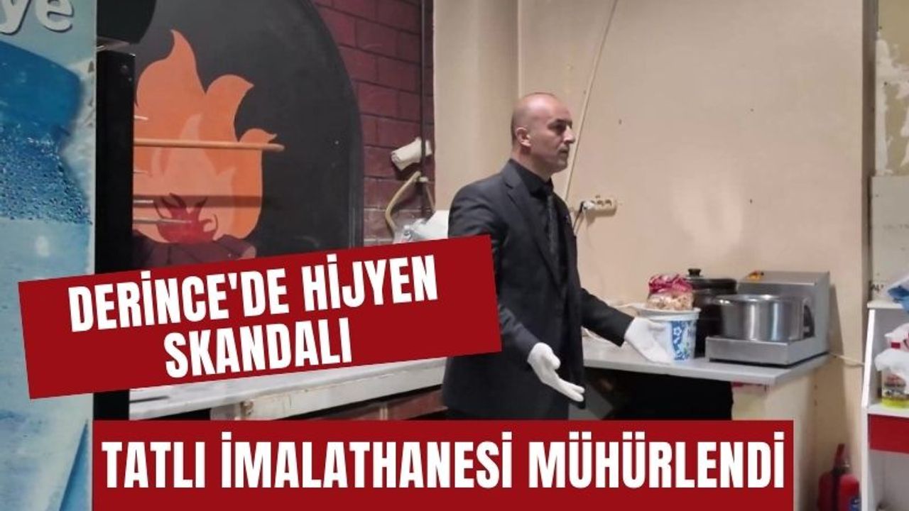 Derince'de Hijyen Skandalı: Tatlı İmalathanesi Mühürlendi