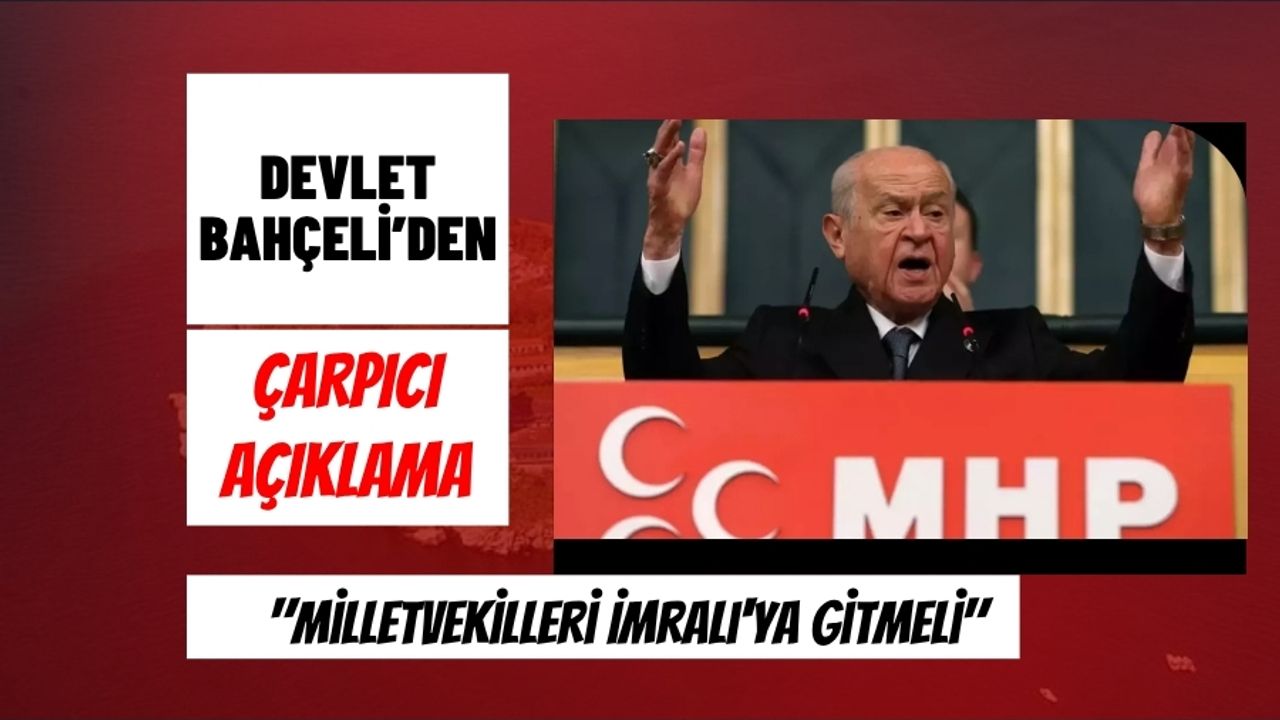 Devlet Bahçeli: Milletvekilleri İmralı'ya gitmeli