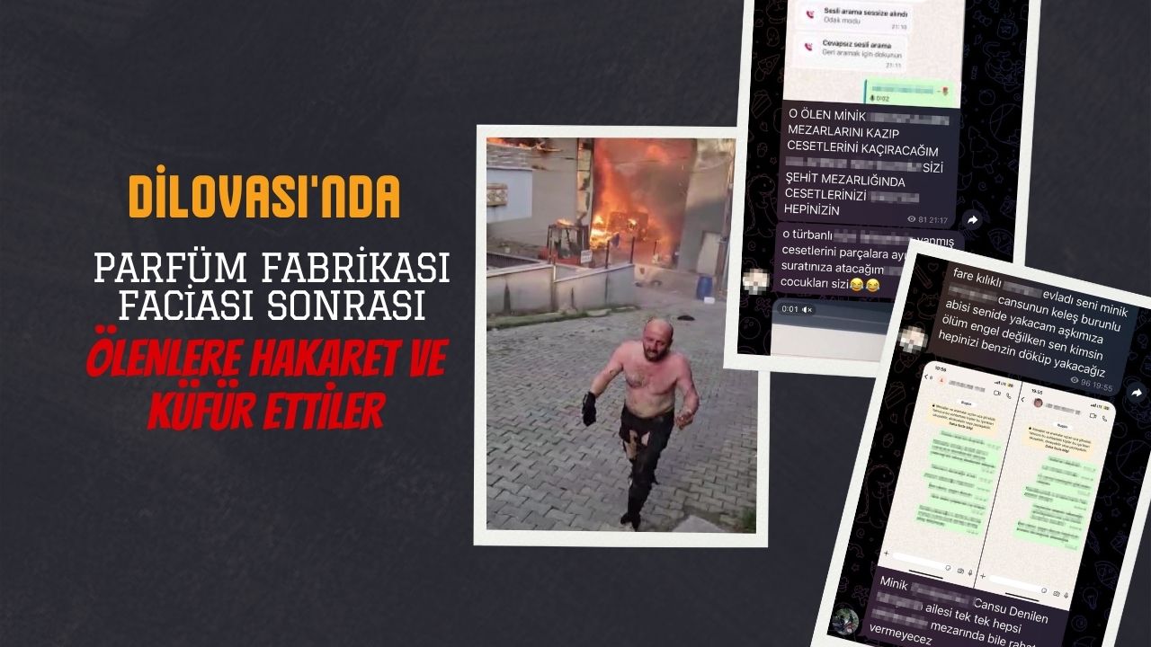 Dilovası'nda parfüm fabrikası faciası sonrası ölenlere hakaret ve küfür ettiler