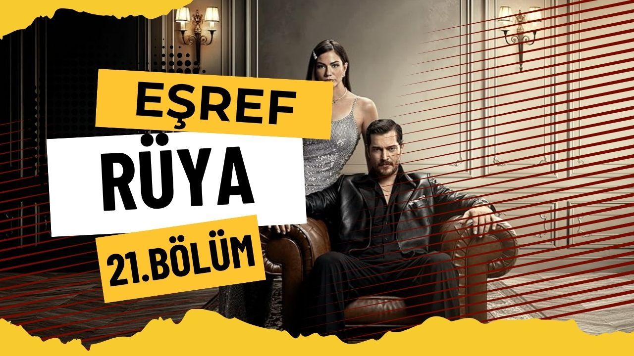 Eşref Rüya 21. Bölüm : Gerilim, Yüzleşme ve Tehlikeli Hamleler!