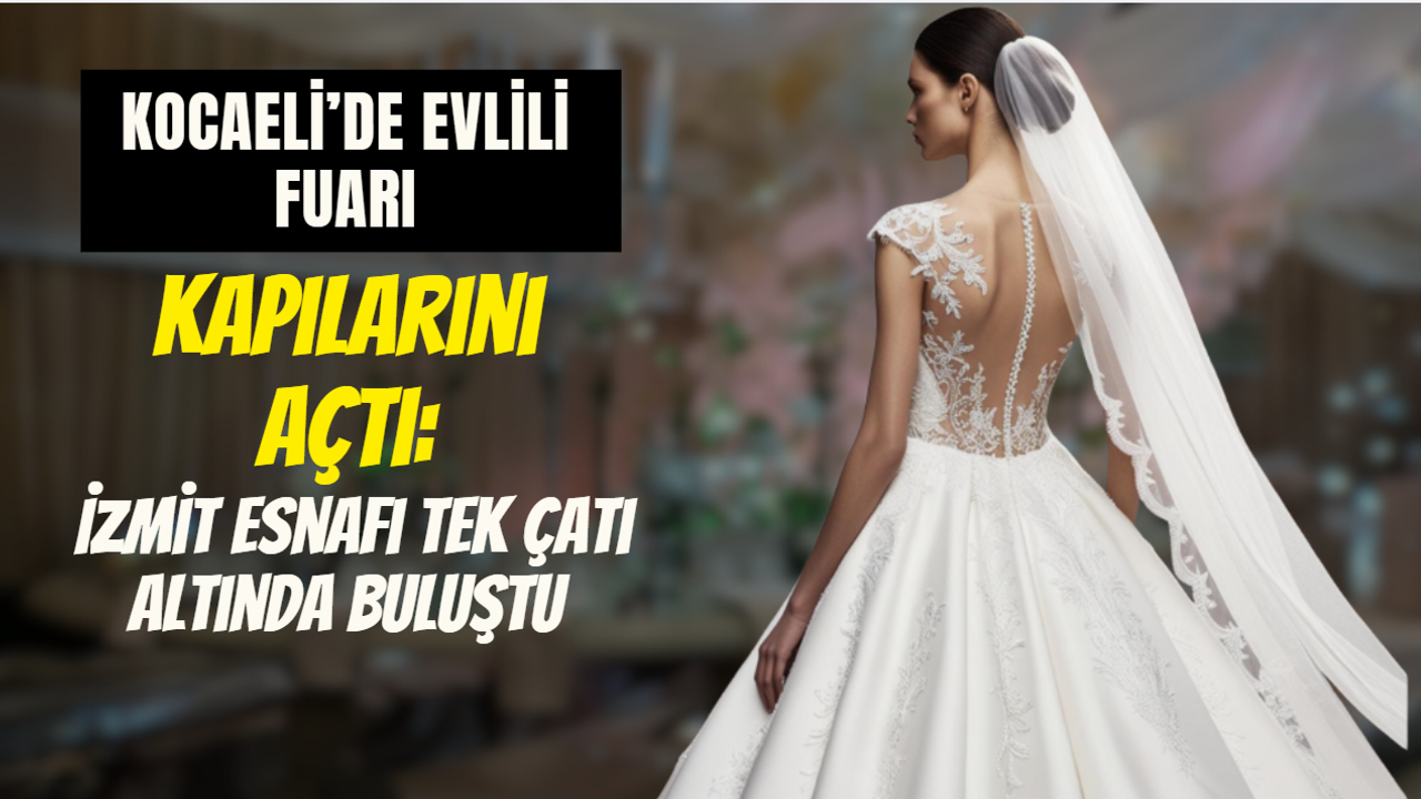 Evlilik Fuarı Kapılarını Açtı: İzmit Esnafı Tek Çatı Altında Buluştu