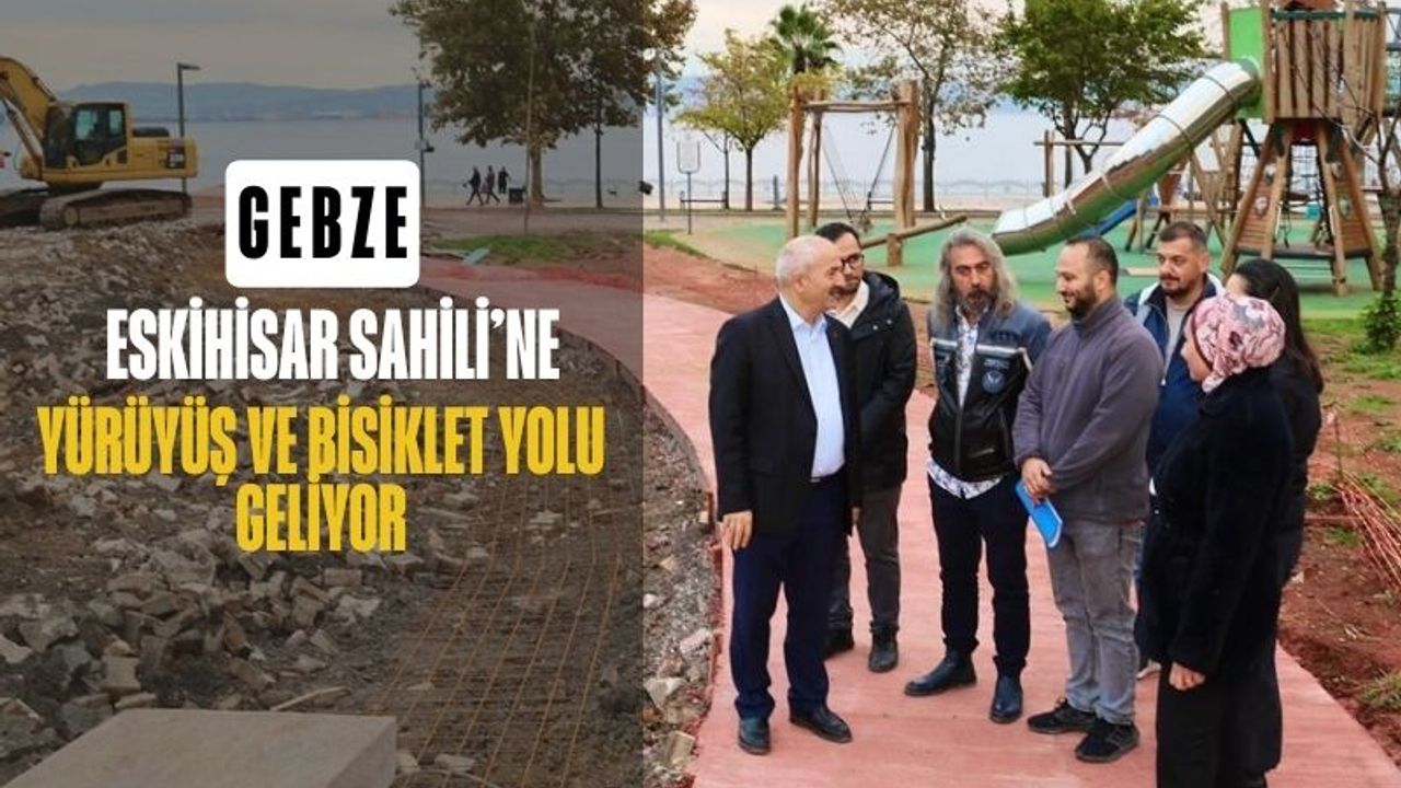 Gebze Eskihisar Sahili'ne Yürüyüş ve Bisiklet Yolu Geliyor