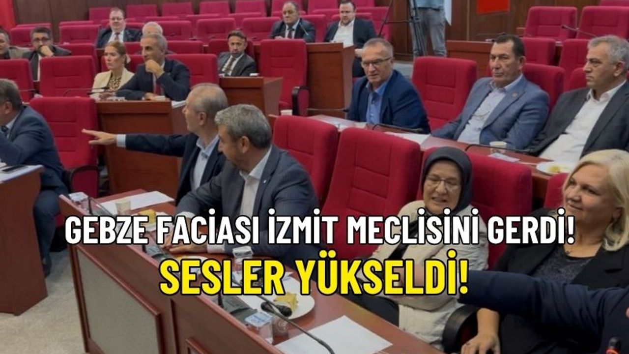 Gebze faciası İzmit meclisini gerdi! Sesler yükseldi
