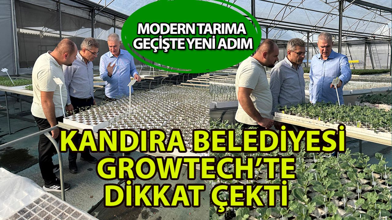 GROWTECH Fuarı’ndaki görüşmeler merak uyandırdı! Kandıra’dan tarıma sürpriz adım