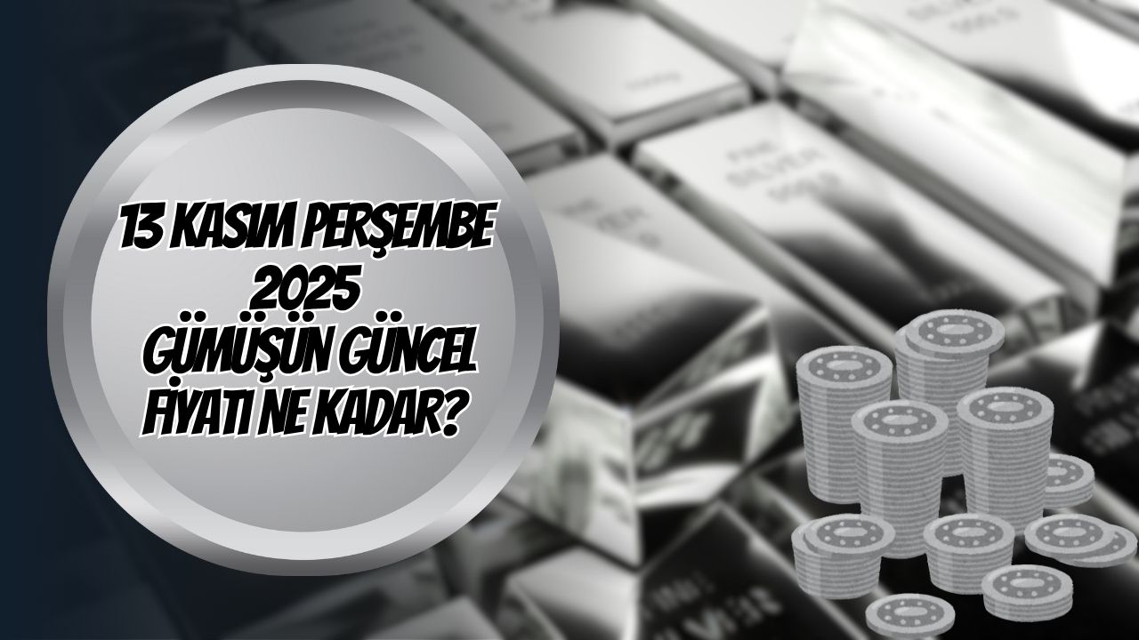 13 Kasım Perşembe 2025 Gümüşün Güncel Fiyatı Ne Kadar?
