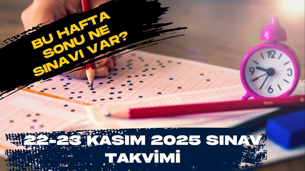 Bu Hafta Sonu Ne Sınavı Var? 22-23 Kasım 2025 Sınav Takvimi