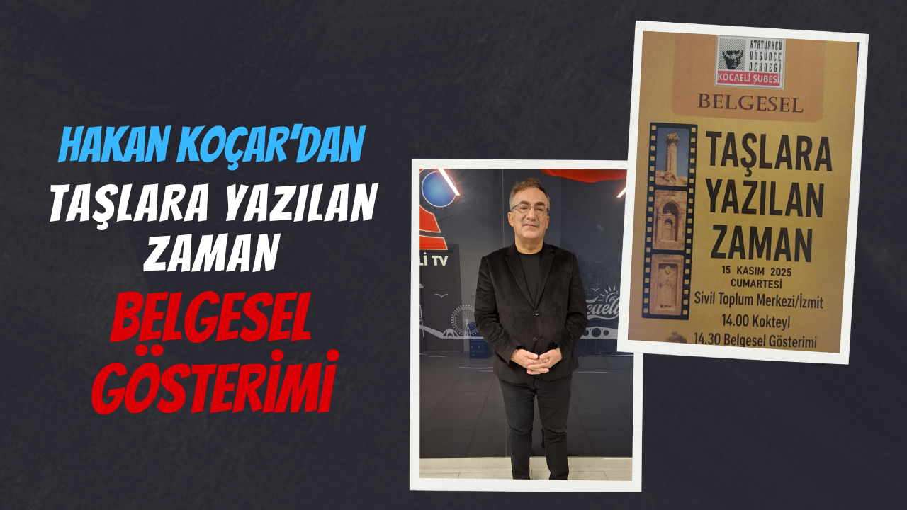 Eğitimci Hakan Koçar’ın “Taşlara Yazılan Zaman” Belgeseli Gala Gösterimiyle İzleyiciyle Buluşuyor