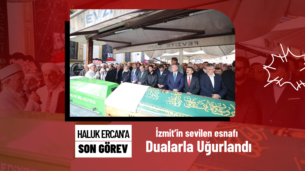 İzmitli Haluk Ercan, Fevziye Camii’nde son yolculuğuna uğurlandı
