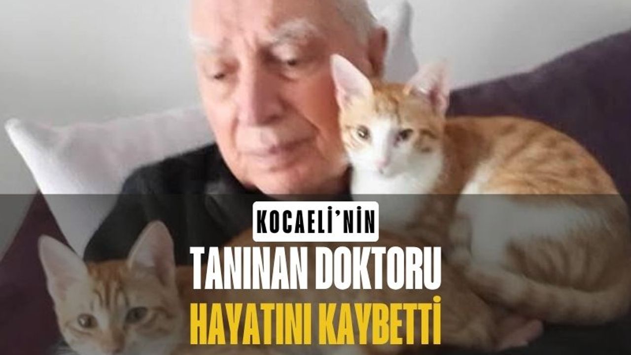Kocaeli’nin Tanınan Doktoru Vefat Etti