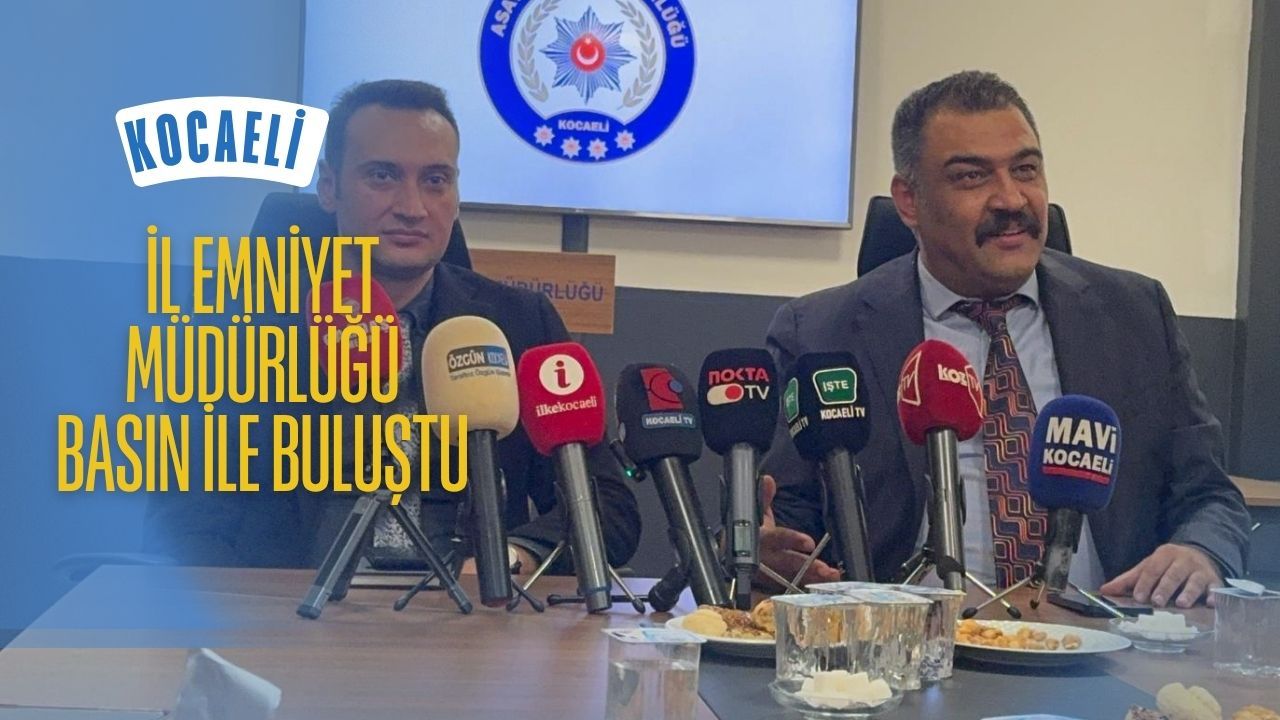 Kocaeli İl Emniyet Müdürlüğü Basın ile Buluştu